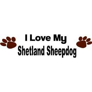 love my shetland sheepdog   Removeavle Wall Decal   Selected Color 