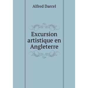  Excursion artistique en Angleterre Alfred Darcel Books