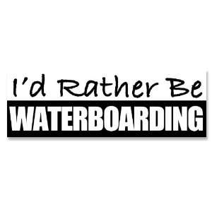  Id Rather Be Waterboarding Bumper Sticker Everything 