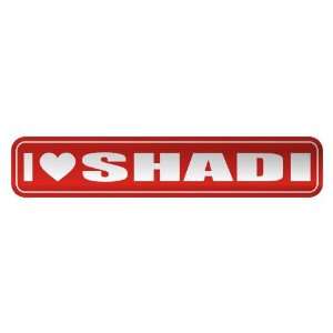   I LOVE SHADI  STREET SIGN NAME