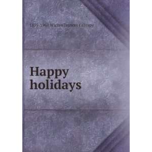  Happy holidays 1875 1967 Wickes Frances Gillespy Books