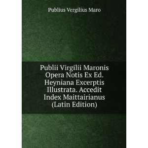  Publii Virgilii Maronis Opera Notis Ex Ed. Heyniana 
