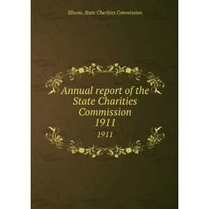   Charities Commission. 1911 Illinois. State Charities Commission