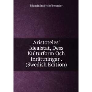 Aristoteles Idealstat, Dess Kulturform Och InrÃ¤ttningar . (Swedish 
