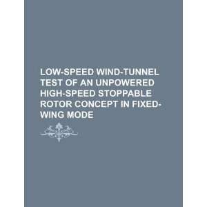   of an unpowered high speed stoppable rotor concept in fixed wing mode