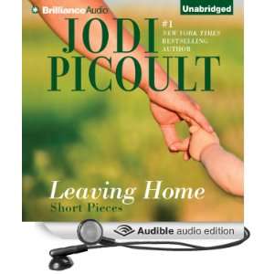  Leaving Home Short Pieces (Audible Audio Edition) Jodi 