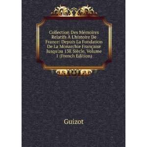   aise Jusquau 13E SiÃ¨cle, Volume 1 (French Edition) Guizot Books