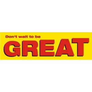  Dont Wait To Be Great Banner, 96 x 28