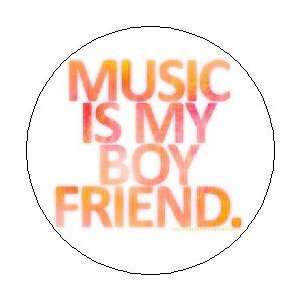  MUSIC IS MY BOYFRIEND 1.25 Pinback Button Badge / Pin 