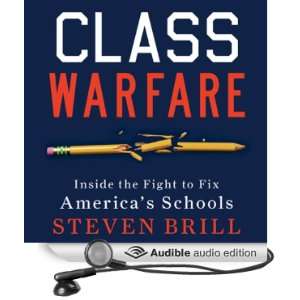  Class Warfare Inside the Fight to Fix Americas Schools 