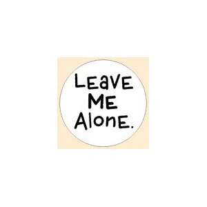  LEAVE ME ALONE Pinback Button 1.25 Pin / Badge Funny Punk 
