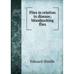   Flies in relation to disease; bloodsucking flies Edward Hindle Books