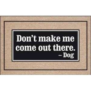  Dont Make Me Come Out There Doormat Patio, Lawn & Garden