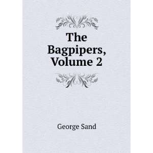  The Bagpipers, Volume 2 George Sand Books