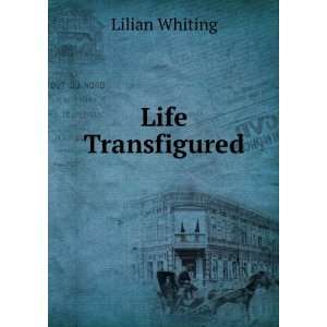  Life Transfigured Lilian Whiting Books
