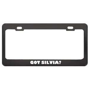 Got Silvia? Nationality Country Black Metal License Plate Frame Holder 
