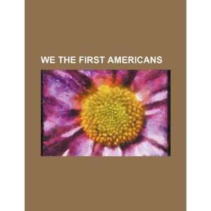  We the first Americans (9781234283414) U.S. Government 