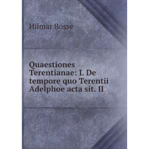   De tempore quo Terentii Adelphoe acta sit. II . Hilmar Bosse Books
