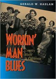 Workin Man Blues Country Music in California, (0520218000), Gerald W 