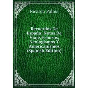   , Neologismos Y Americanismos (Spanish Edition) Ricardo Palma Books