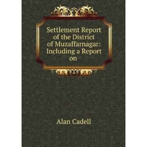   District of Muzaffarnagar Including a Report on . Alan Cadell Books