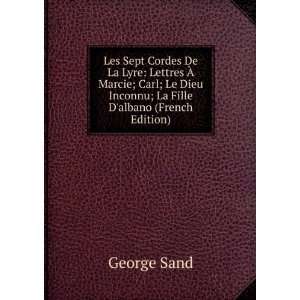   Dieu Inconnu; La Fille Dalbano (French Edition) George Sand Books