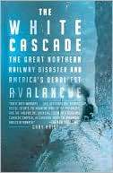 The White Cascade The Great Northern Railway Disaster and Americas 