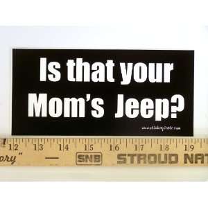  * Magnet* Is That Your Moms Jeep? Magnetic Bumper Sticker 