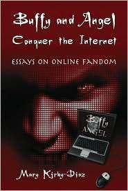 Buffy and Angel Conquer the Internet Essays on Online Fandom 