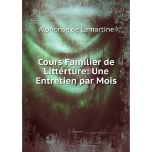   de LittÃ©rture Une Entretien par Mois Alphonse de Lamartine Books