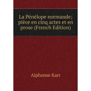   ¨ce en cinq actes et en prose (French Edition) Alphonse Karr Books