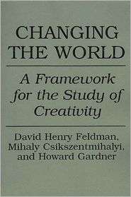 Changing the World A Framework for the Study of Creativity 