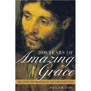  2000 Years of Amazing Grace The Story and Meaning of the 