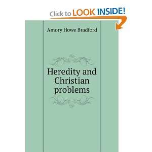    Heredity and Christian problems Amory Howe Bradford Books