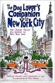 The Dog Lovers Companion to New York City The Inside Scoop On Where 