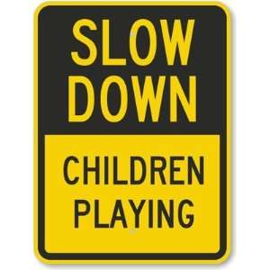 Slow Down   Children Playing Aluminum Sign, 24 x 18