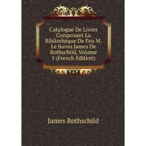   De Rothschild, Volume 1 (French Edition) James Rothschild Books