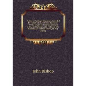   by a . Remarks On Francis Tourte, Tr. by J. Bishop John Bishop Books