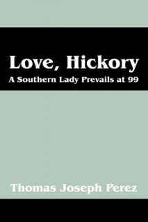   Love, Hickory by Thomas Joseph Perez, Outskirts Press 