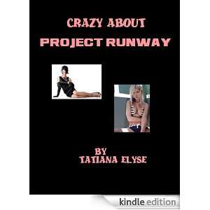 Crazy About Project Runway Tatiana Elyse  Kindle Store