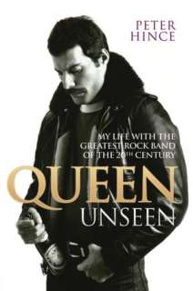   Queen Unseen My Life with the Greatest Rock Band of 