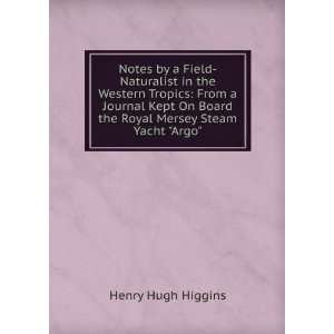   Board the Royal Mersey Steam Yacht Argo Henry Hugh Higgins Books