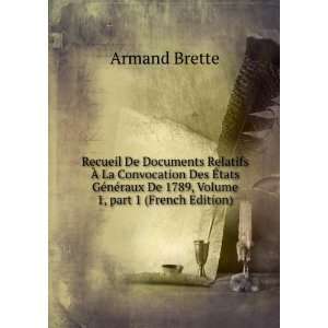   De 1789, Volume 1,Â part 1 (French Edition) Armand Brette Books