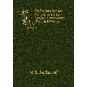   De La Langue ArmÃ©nienne (French Edition) M K. Patkanoff Books
