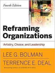 Reframing Organizations Artistry, Choice, and Leadership 4E 