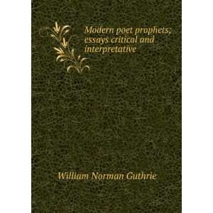   ; essays critical and interpretative William Norman Guthrie Books