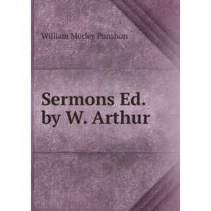 Sermons Ed. by W. Arthur. William Morley Punshon Books
