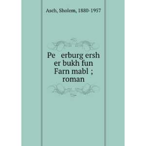   ersh er bukh fun Farn mabl ; roman Sholem, 1880 1957 Asch Books