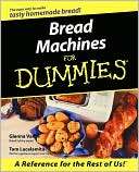 Bread Machines For Dummies Glenna Vance