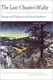 The Last Cheaters Waltz Beauty and Violence in the Desert Southwest 